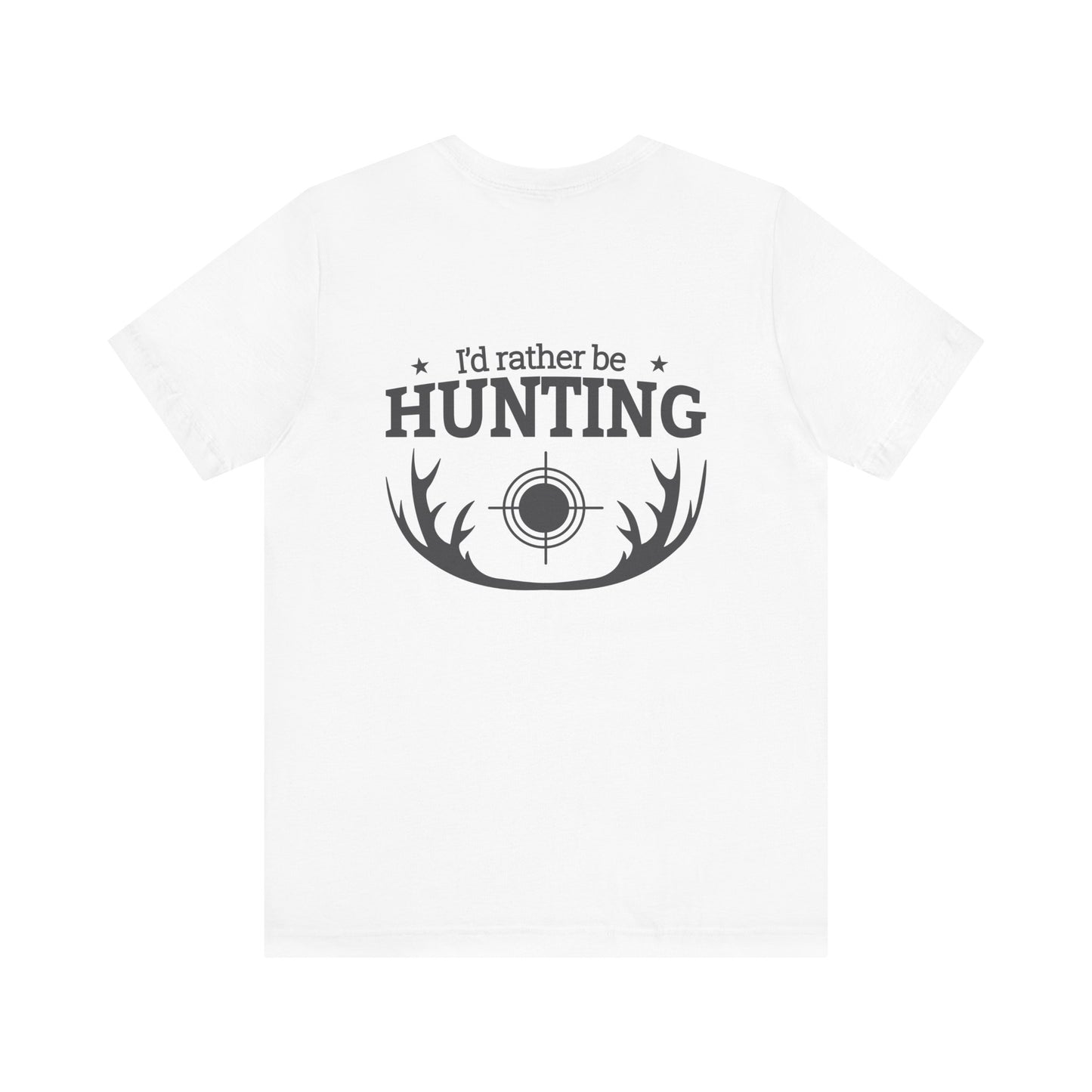 I'd Rather Be Hunting Tee, Unisex Hunting Shirt, Outdoor Adventure Apparel, Gift for Hunters, Casual Nature Wear, Mens Womens T-Shirt