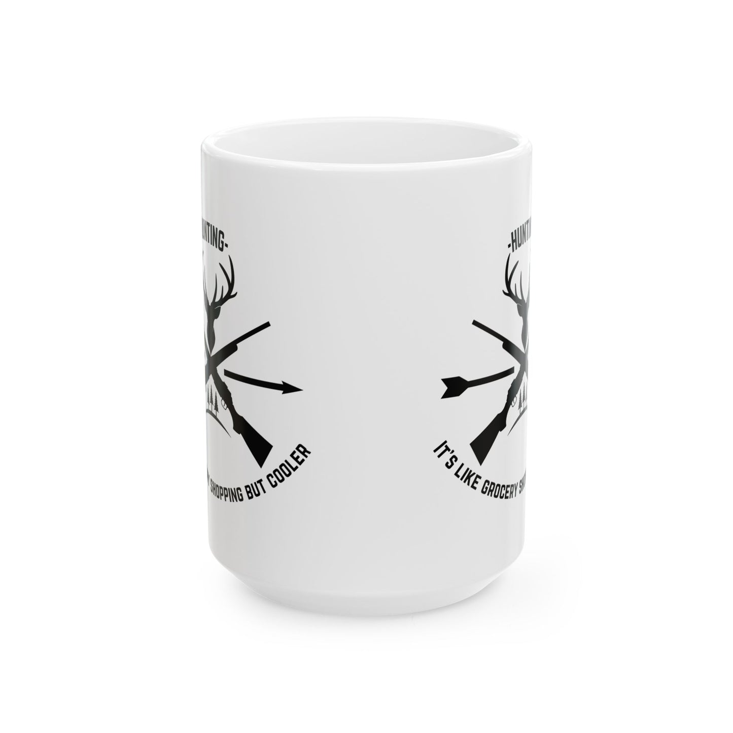 Funny Hunting Quotes Ceramic Mug