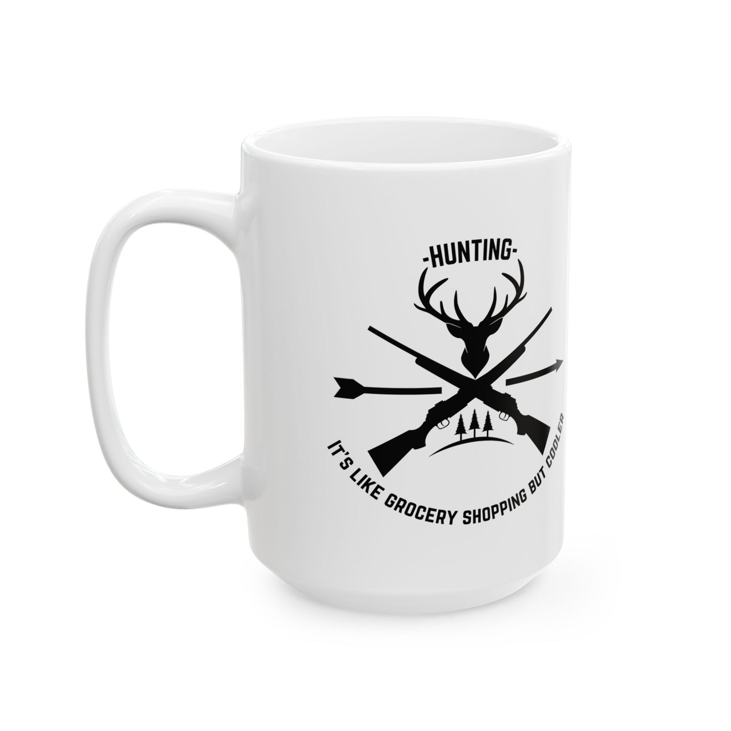 Funny Hunting Quotes Ceramic Mug