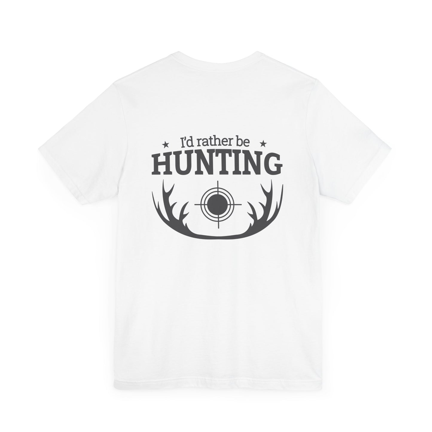 I'd Rather Be Hunting Tee, Unisex Hunting Shirt, Outdoor Adventure Apparel, Gift for Hunters, Casual Nature Wear, Mens Womens T-Shirt